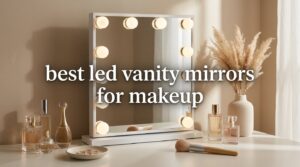 best led vanity mirrors for makeup