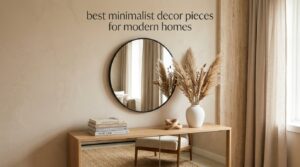 best minimalist decor pieces for modern homes